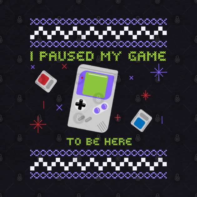 I Paused My Game To Be Here Ugly Sweater Christmas by DragonTees